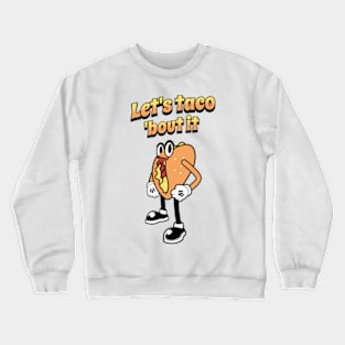 Let's Taco 'Bout It Crewneck Sweatshirt